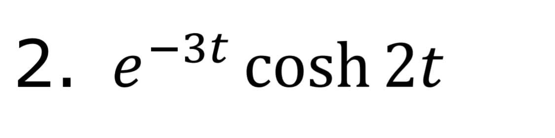 2. е-3t cosh 2t
