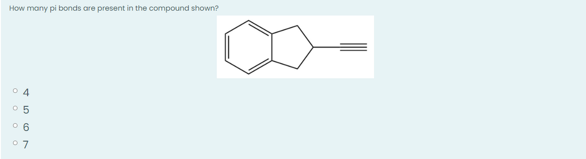 How many pi bonds are present in the compound shown?
04
0 5
06
0 0 0 0
5 N
7