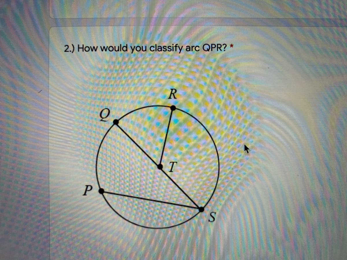 2.) How would you classify
arc QPR?
R
T
S
