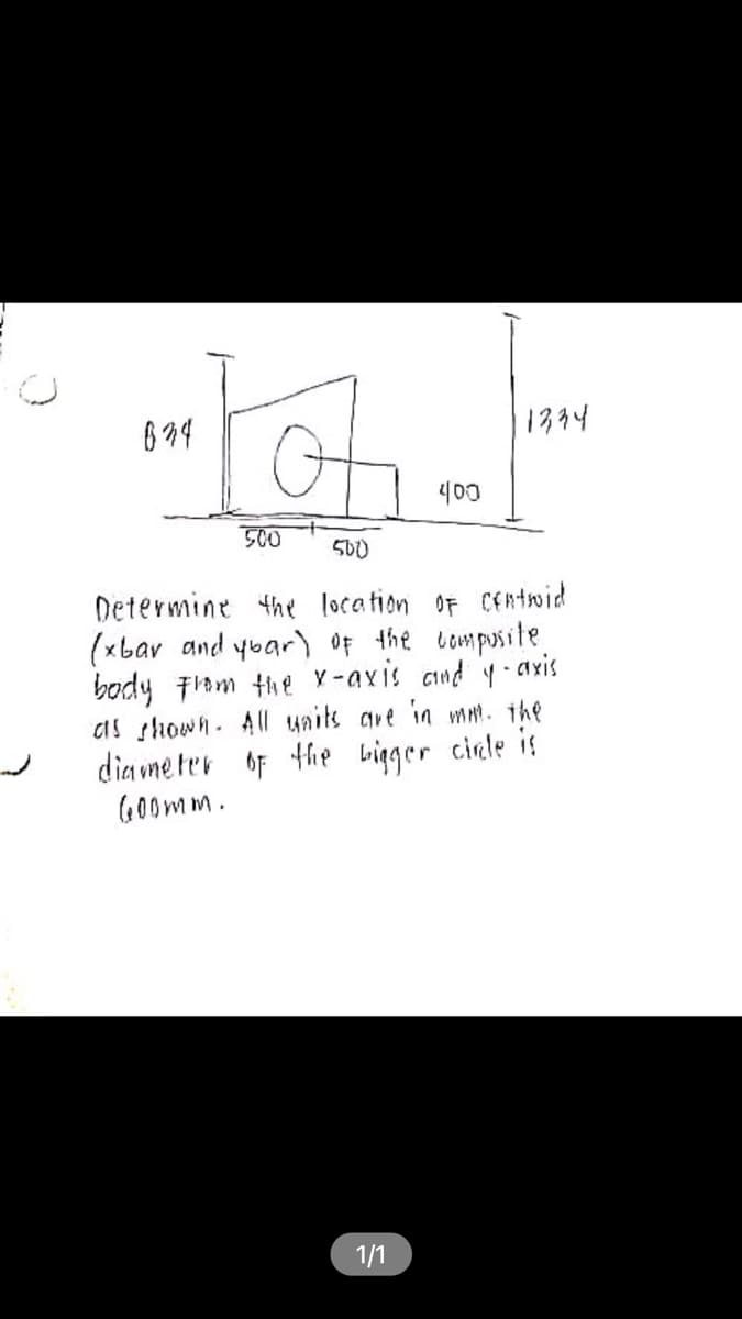 694
1394
400
500
500
Determine the location oF CERtwid
(xbar and ybar) of the lompusite
body Flam the Y-axis cnd y- avis
as shown. Al units are in mt. the
dia vme ter of the bigger cinle is
G00mm.
1/1
