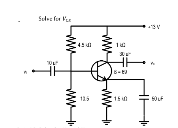 Solve for Vce
+13 V
4.5 kQ
1 kQ
30 uF
10 µF
Vo
B = 69
Vi
10.5
1.5 ko
50 µF
ww
wWH
