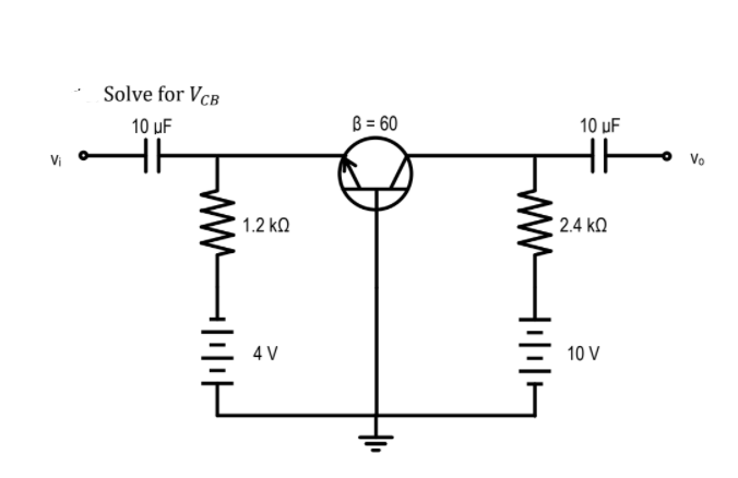 Solve for VcB
10 uF
B = 60
10 uF
Vi
1.2 ka
2.4 ko
4 V
10 V
