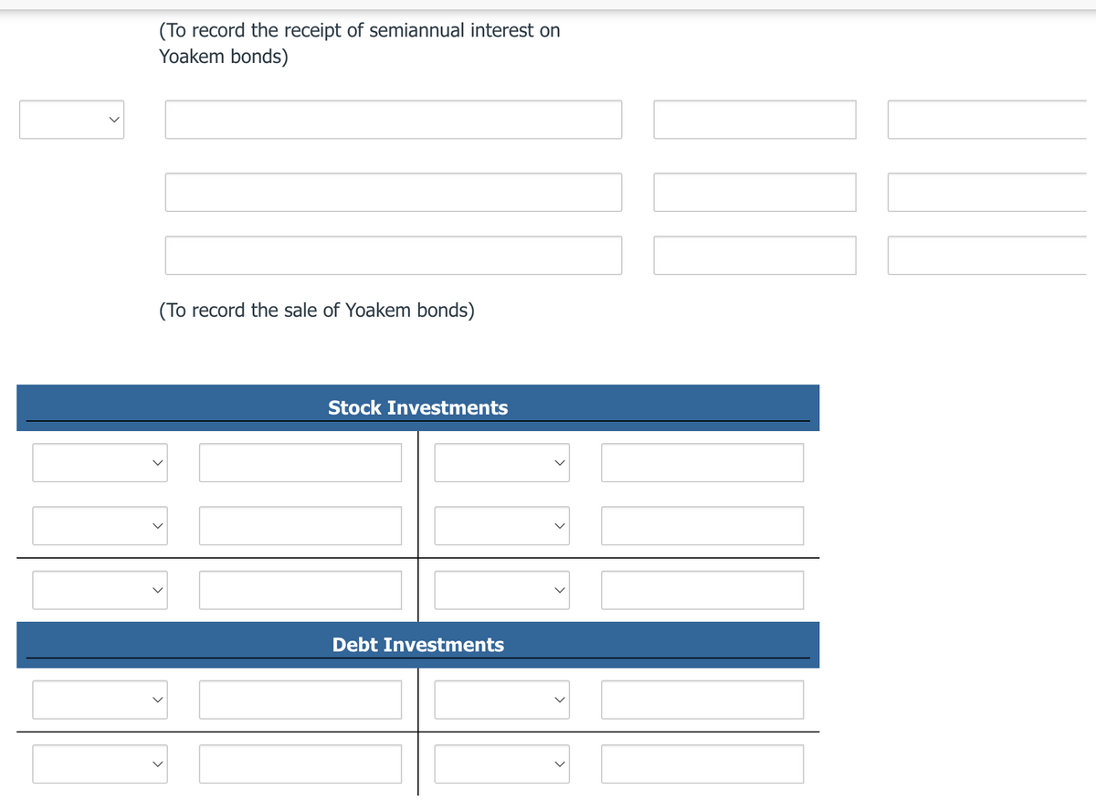 (To record the receipt of semiannual interest on
Yoakem bonds)
(To record the sale of Yoakem bonds)
Stock Investments
Debt Investments