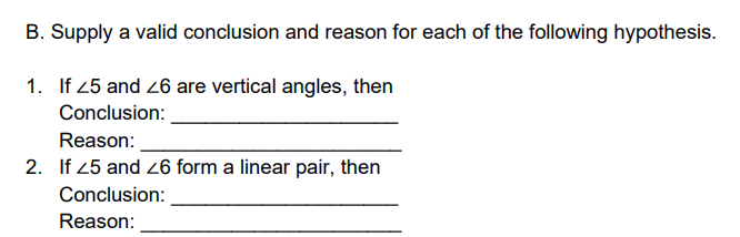 B. Supply a valid conclusion and reason for each of the following hypothesis.
1. If 25 and 26 are vertical angles, then
Conclusion:
Reason:
2. If 25 and 26 form a linear pair, then
Conclusion:
Reason:
