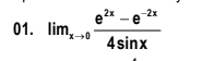 e2x - e 2*
01. lim,
'x0
4sinx
