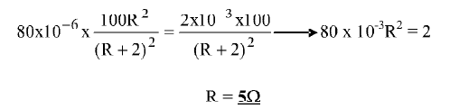 80x10-6,
10OR
2x10 'x100
3
(R +2)2
-80 x 10 R? = 2
%3D
(R + 2)?
R = 50
