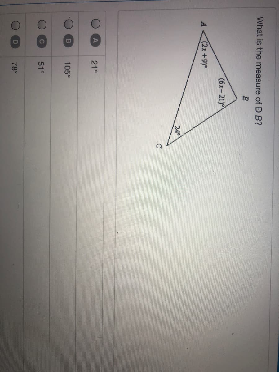 What is the measure of Đ B?
(6x-21)
(2x+9)°
24°
C
A
21°
B\
105°
C
51°
D
78°
