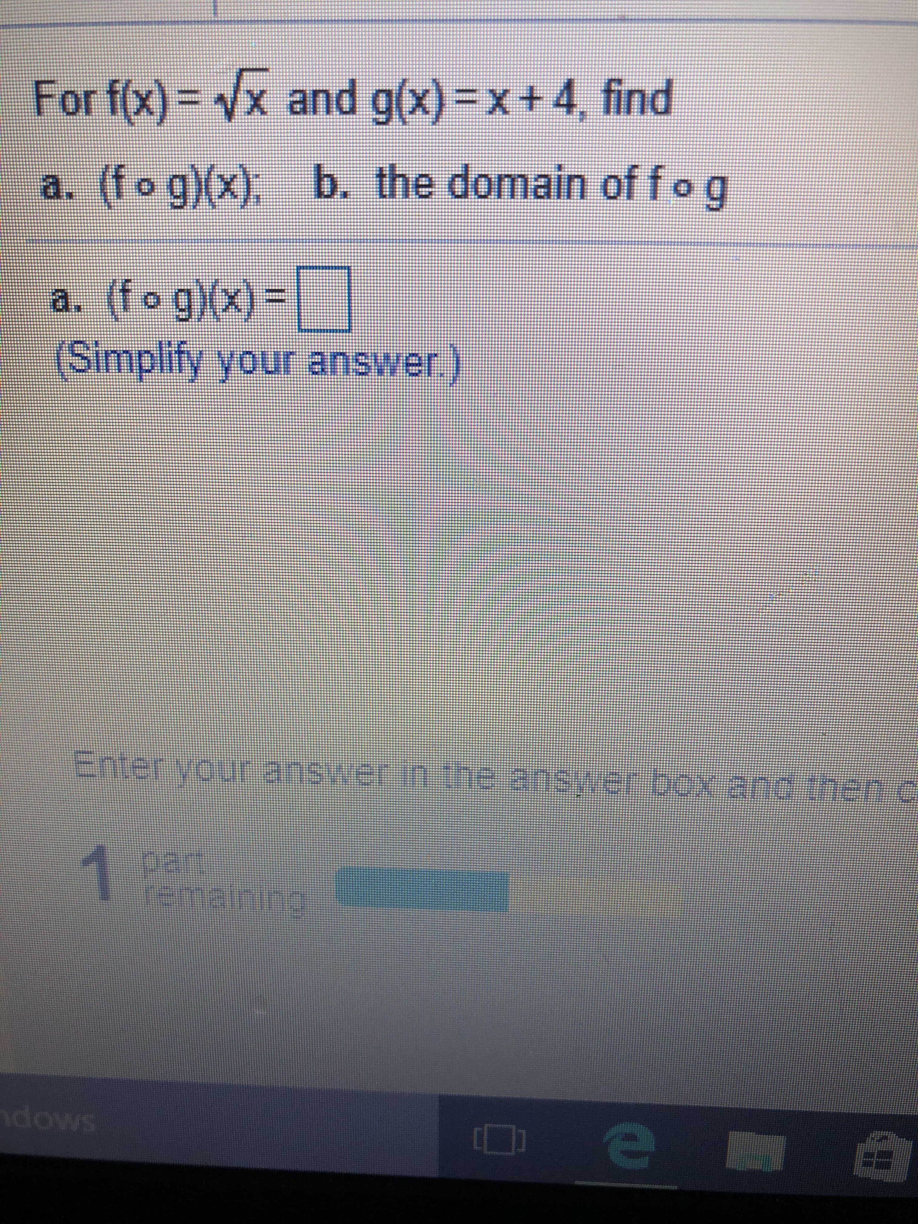 For fx) = Vx and g(x) = x + 4, find
b. the domain of fo g
a. (fo g)(x)
(f o g)(x)
a.
(Simplify your answer
nver your ansierin
he ans/ srbs canc-tnsr
227
dows
