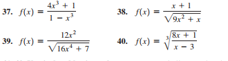 4x + 1
х+1
37. /(х) %3
38. f(х)
V9x? +x
1-x
12r?
8x + I
39. f(х) —
40. f(x) =
V16r* + 7
