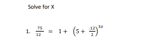 Solve for X
(5+ 플)
3x
75
.12
1.
1+
12
2
