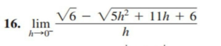 V6 – V5h² + 11h + 6
16. lim
h
