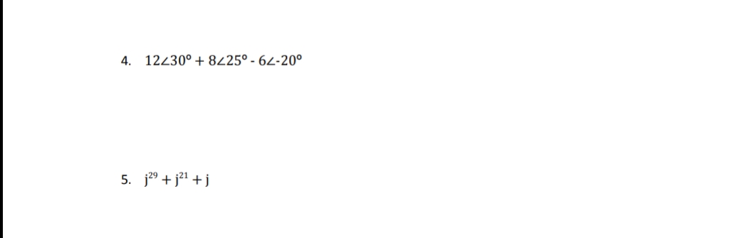 4. 12230° + 8225° - 62-20°
5. j29 + j21 + j
