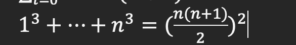 13 + ... + n3
= (""+),2|
n(n+1).
2
