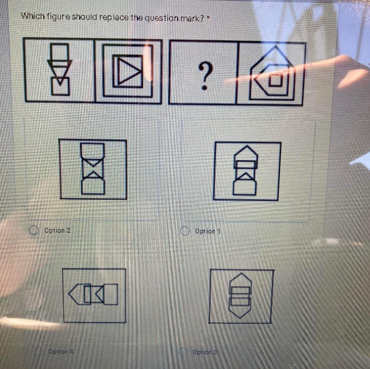 Which figure should replace the question mark? *
?
O Option 2
Opt ion 1
Option 4
Opt jon 3
(四
DO
