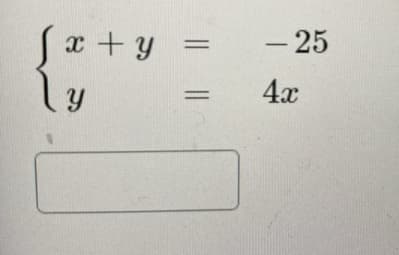 Sx + y
ly
- 25
%3D
4x
%3D
