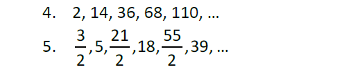 4. 2, 14, 36, 68, 110, ...
3
5.
2
21
·,18,-
,5,
2
55
-,39, ...
2
