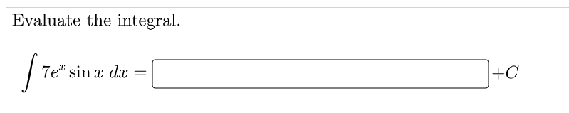 Evaluate the integral.
7e" sin x dx
+C
