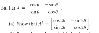 cos e - sin e
cos e
38. Let A =
sine
|cos 20 -sin 20
(a) Show that A²
sin 20
cos 20
