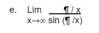 е.
Lim
X-00 sin (1 /x)
