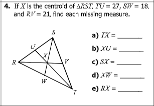 4. If X is the centroid of ARST, TU = 27, SW = 18,
and RV = 21, find each missing measure.
%3D
а) ГX —
b) XU =
R
c) SX =
d) XW =,
e) RX =
T.
