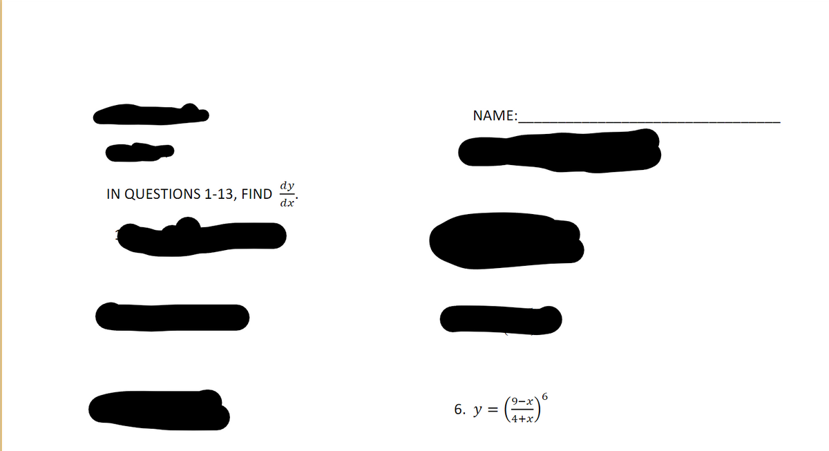 NAME:
dy
IN QUESTIONS 1-13, FIND
dx'
6
6. у-
4+x.
