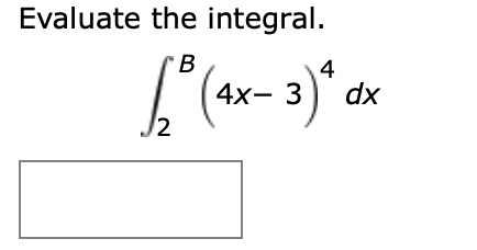 Evaluate the integral.
B
4х- 3
dx
J2
