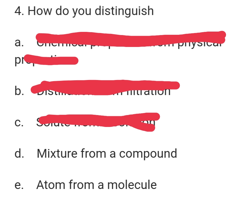 4. How do you distinguish
а.
physitar
pr
b. UISt.
TItiationT
d. Mixture from a compound
е.
Atom from a molecule
