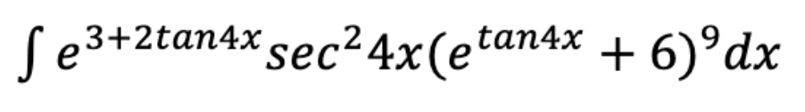 S
3+2tan4x sec24x(etan4x + 6)°dx
