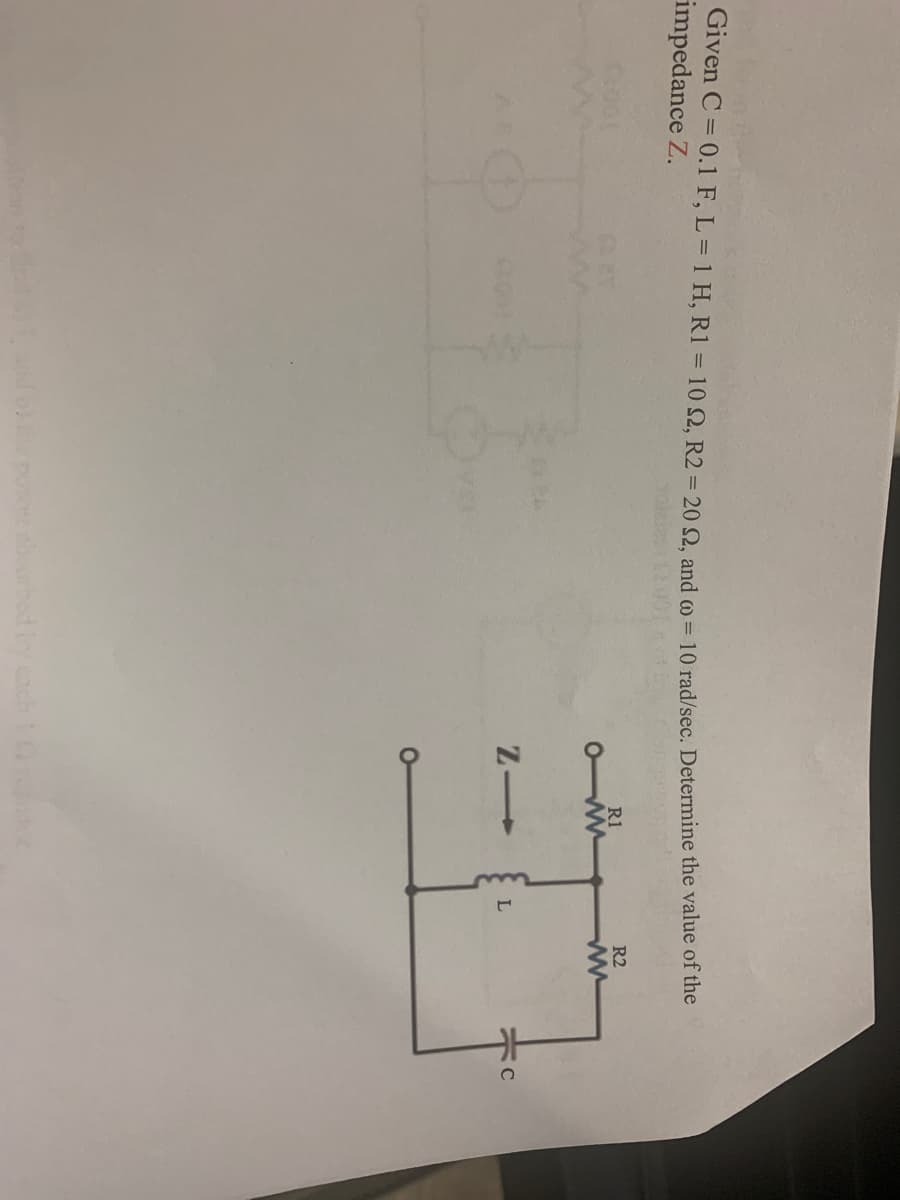 Given C = 0.1 F, L = 1 H, R1 = 10 S2, R2 = 20 52, and wo = 10 rad/sec. Determine the value of the
impedance Z.
CET
ition to sta
R1
own
ZI
Bor
L
R2
ww