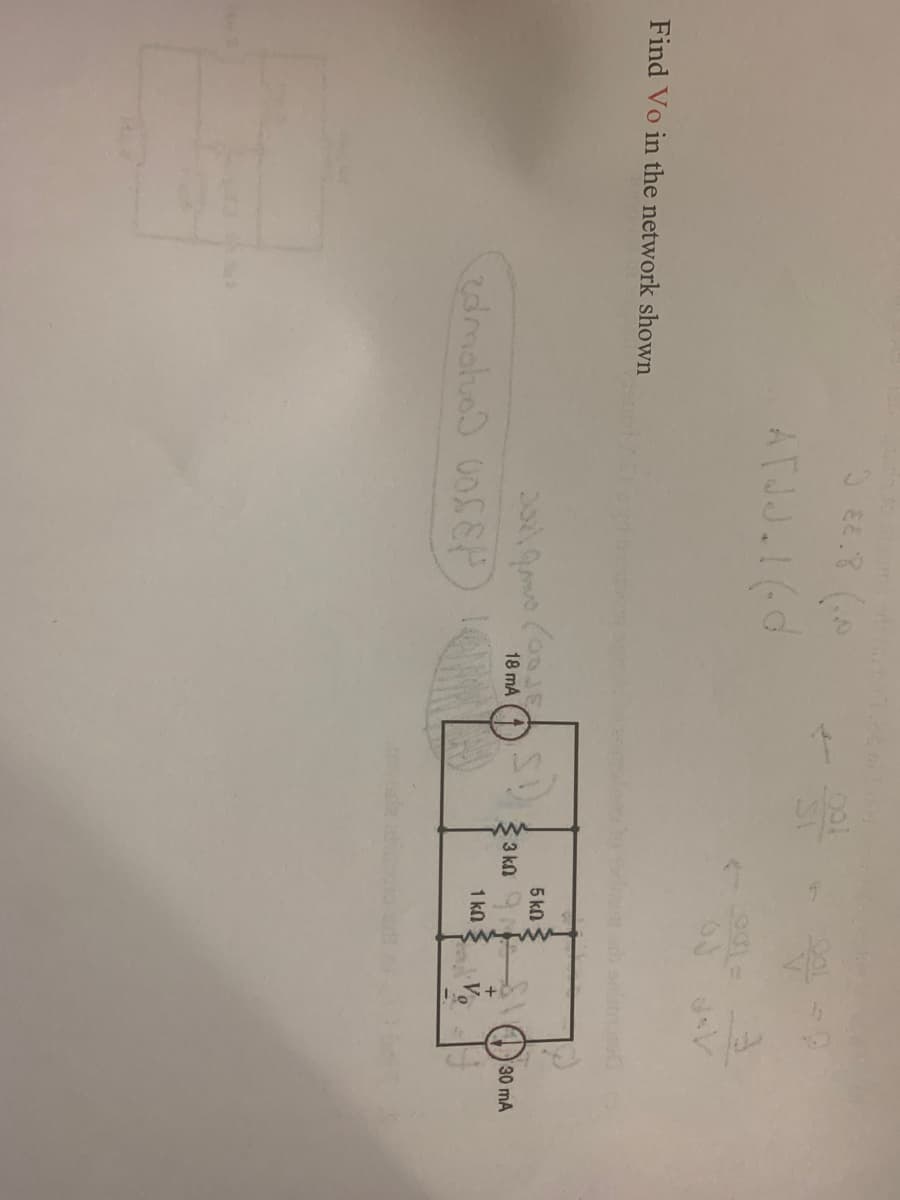 Find Vo in the network shown
5 88.8 (0
ATJJ.1(d
201 ano (Goed
18 mA
colmolo 00SEP) 10
3 k
5 km
1k0
***
0
30 mA