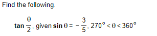 Find the following.
3
tan 5, given sin 0 =
5
,
270° <0< 360°
