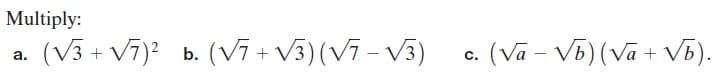 Multiply:
. (V3 + V7)? b. (V7 + V5) (V7 - V3)
c. (Va – V5) (Vā + V6).
а.
