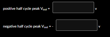 positive half cycle peak Vout
V
negative half cycle peak Vout =
V
