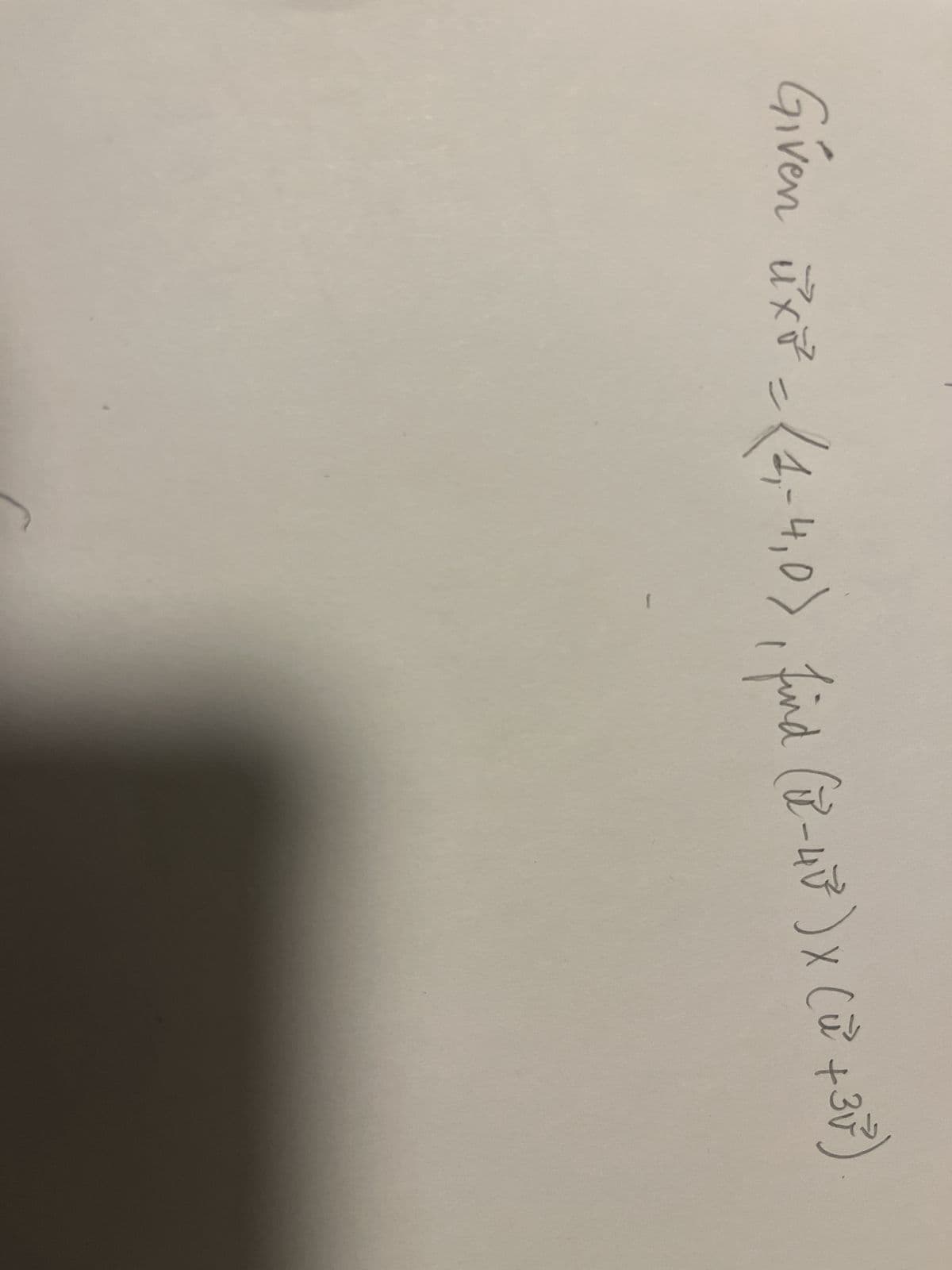 Given ux3 =(4,-4,0), find (-40) x (+37²)