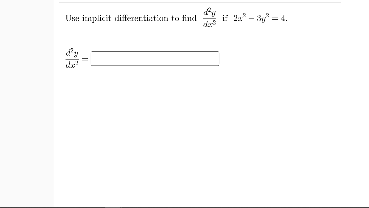 dy
if 20? – 3y? = 4.
dx?
Use implicit differentiation to find
dy
dx?
