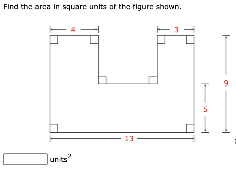 Find the area in square units of the figure shown.
4
3
9.
13
2
units?
LO
