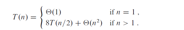 O(1)
if n = 1,
T (n)
8T (n/2) + O(n²) if n > 1 .
