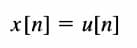 x[n] = u[n]
