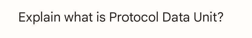 Explain what is Protocol Data Unit?