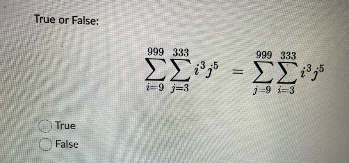 True or False:
True
False
999 333
999 333
ΣΣ = ΣΣ135
i=9_j=3
j=9_i=3