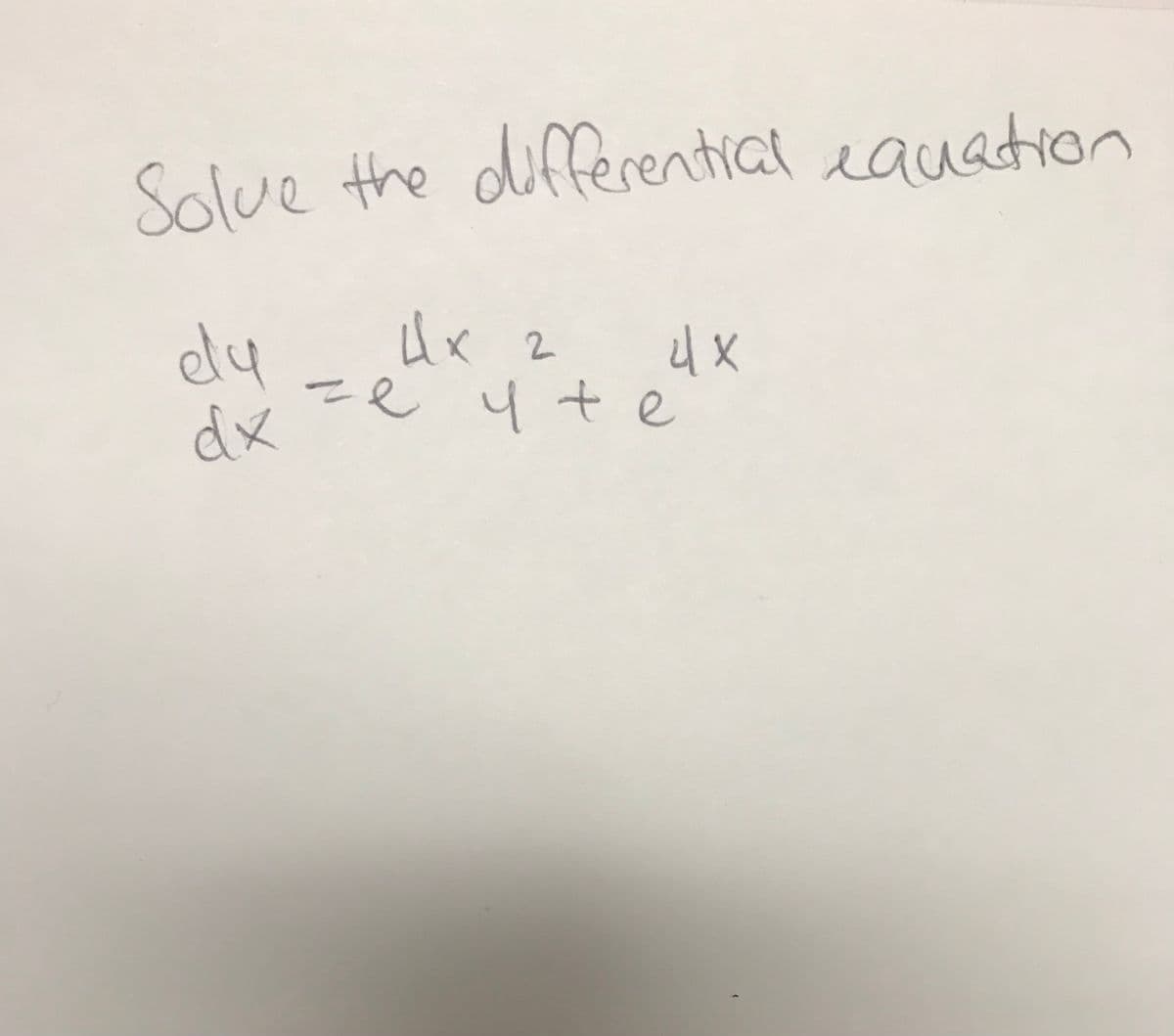 Solve the differential eauation
ely
dx =e y te
2.
