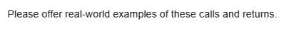 Please offer real-world examples of these calls and returns.