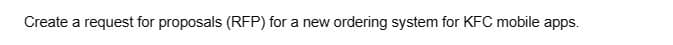 Create a request for proposals (RFP) for a new ordering system for KFC mobile apps.