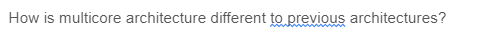 How is multicore architecture different to previous architectures?