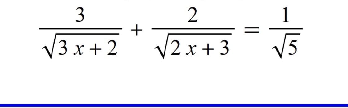 3
√3x +2
+
2
√√2x+3