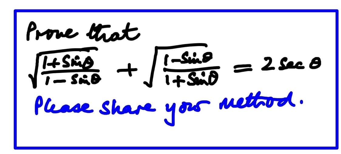 Prove that
1+SMA
1-Sie
Please share
+
Sind
1+ Smo
your
=
2 Sec 0
method.