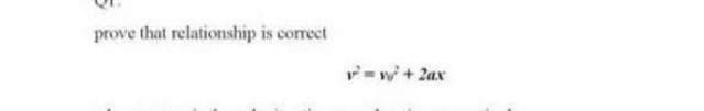 prove that relationship is correct
= + 2ax
