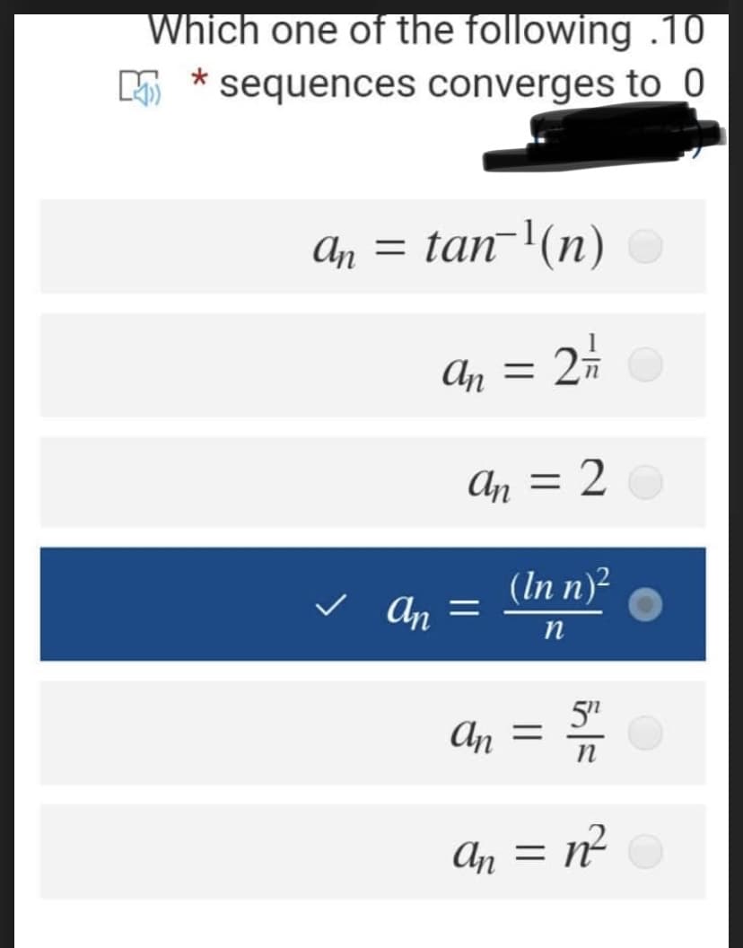 Which one of the following .10
sequences converges to_0
An =
tan'(n)
An = 27
An = 2
(In n)²
An
%3D
п
5"
An =
An = n
