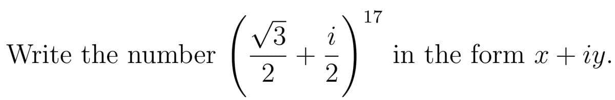 17
V3
Write the number
in the form x + iy.
2
