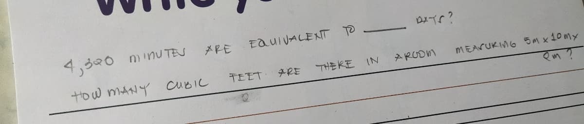 4,390 minuTES
メPE
tow MANY CUBIC
TEET
ARE
THEKE
IN
ARUDM
MEAVUKIMG 5m x10my
Qm?
